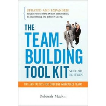 The Team-Building Tool Kit: Tips and Tactics for Effective Workplace Teams by Deborah Mackin 
